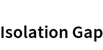 Isolation Gap